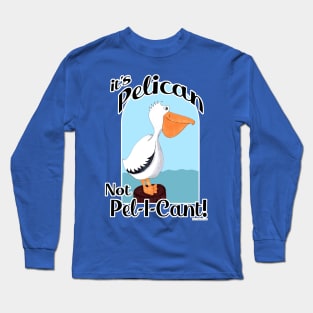 Pelican Funny Motivational Seabird Cartoon Art Long Sleeve T-Shirt